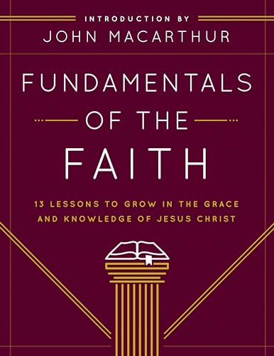 Fundamentals of the Faith: 13 Lessons to Grow in the Grace and Knowledge of Jesus Christ von Moody Publishers